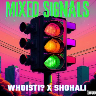 Mixed Signals ft. Shohali lyrics | Boomplay Music