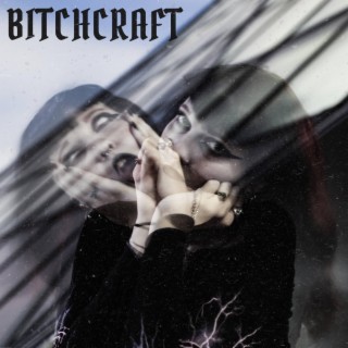 bitchcraft (reimagined)