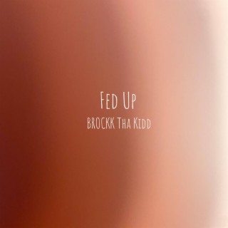 Fed Up lyrics | Boomplay Music