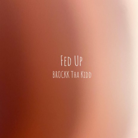 Fed Up | Boomplay Music