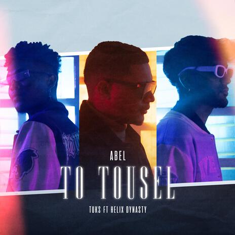 To Tousel ft. #TUKS & Abel | Boomplay Music