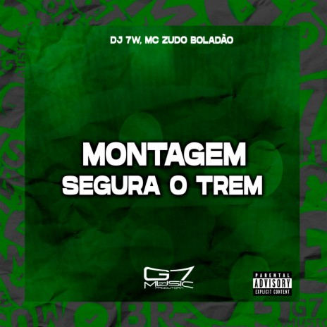 Montagem Segura o Trem ft. MC Zudo Boladão | Boomplay Music