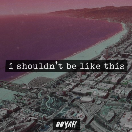 I Shouldn't Be Like This | Boomplay Music