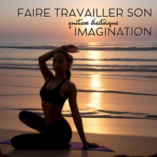 Faire travailler son imagination: Des chansons à la guitare électrique pour fantasmer sur le voyage