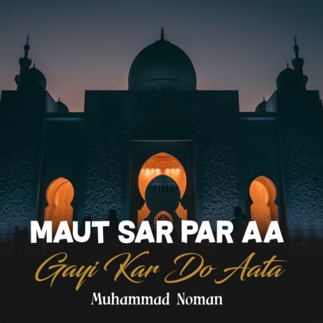 Maut Sar Par Aa Gayi Kar Do Aata | Boomplay Music