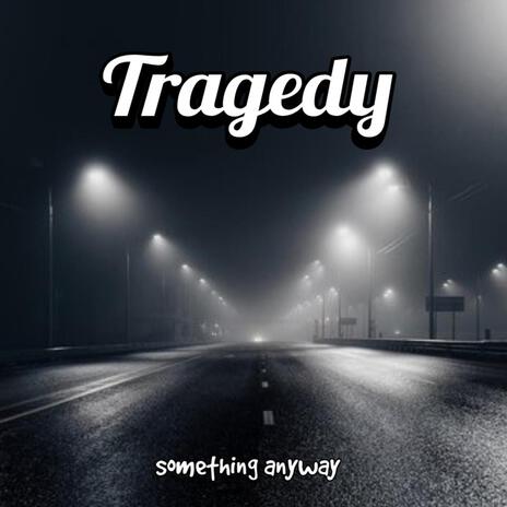 Tragedy, Pt. 1 | Boomplay Music