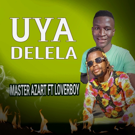 Uya Delela ft. Loverboy Eyooooh | Boomplay Music