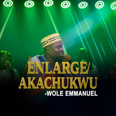 Album cover of Enlarge/Akachuwku Proclamation Praise Medley by Wole Emmanuel