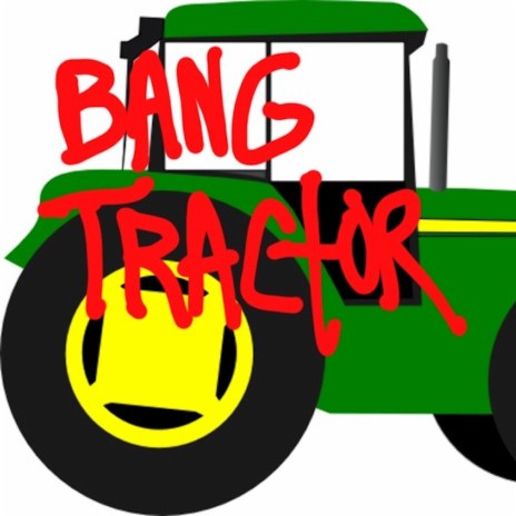 BANG TRACTOR | Boomplay Music