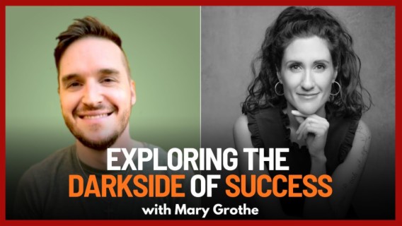 Exploring the Dark Side of Success, Addiction, and Faith Transformation with Mary Grothe | Ep. 76