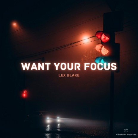 Want Your Focus