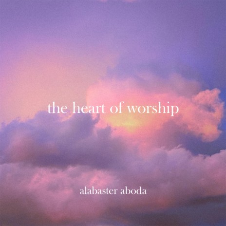 the heart of worship | Boomplay Music
