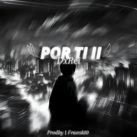 POR TI II ft. FranSk10 | Boomplay Music