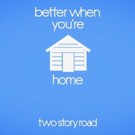 Better When You're Home | Boomplay Music