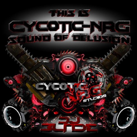 This is Cycotic-NRG, Sound of Delusion (Sound of Delusion)