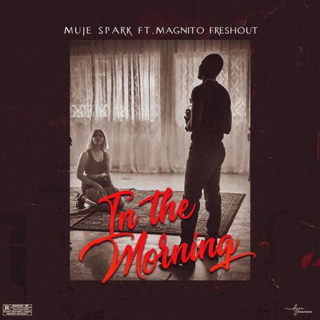 In The Morning ft. Magnito | Boomplay Music