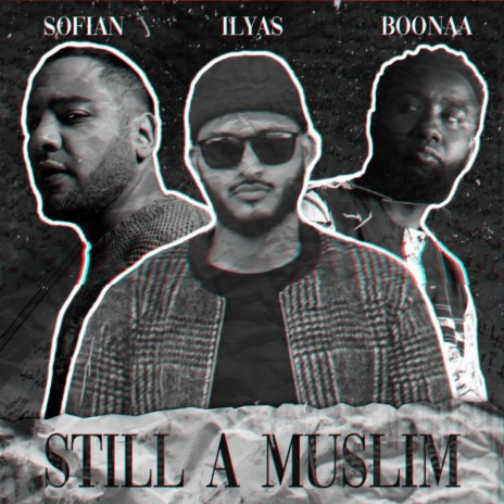 Still a Muslim ft. Boonaa & Sofian | Boomplay Music