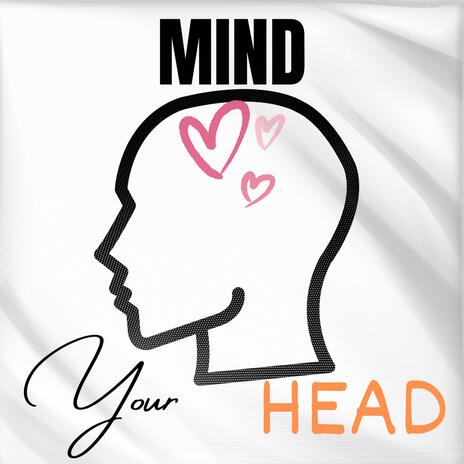 Mind your head | Boomplay Music