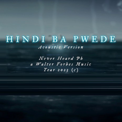 Hindi Ba Pwede (Acoustic Version) | Boomplay Music