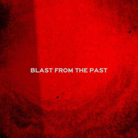 BLAST FROM THE PAST ft. Kartas | Boomplay Music