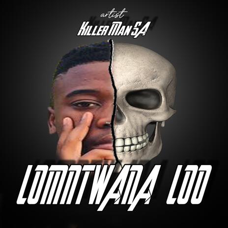 LOMNTWANA LOO | Boomplay Music