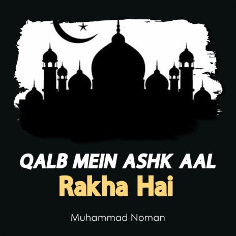 Qalb Mein Askh Aal Rakha Hai | Boomplay Music