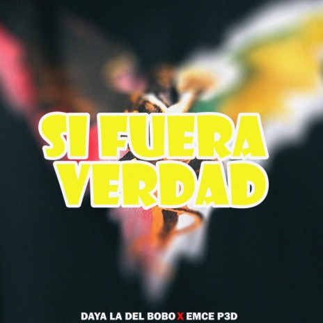 Si Fuera Verdad ft. Emce P3d | Boomplay Music