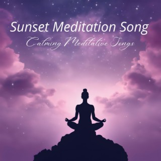 Sunset Meditation Song: Calming Meditative Songs