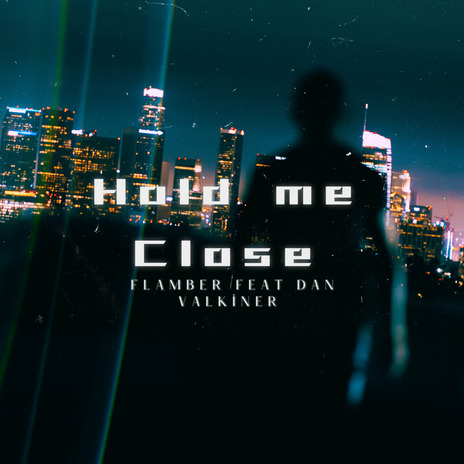 Hold Me Close (Release) ft. Dan Valkiner | Boomplay Music