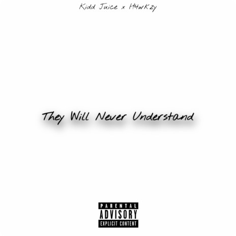 They Will Never Understand ft. H4wkzy | Boomplay Music