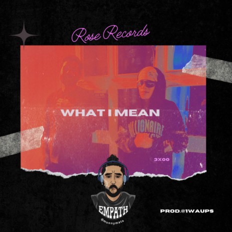 What I Mean ft. 3X00 | Boomplay Music