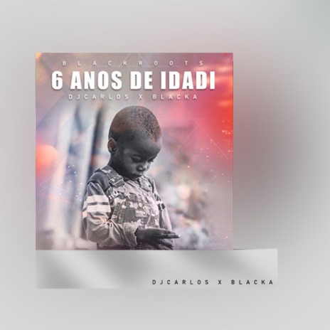 6 Anos De Idadi ft. Blacka | Boomplay Music