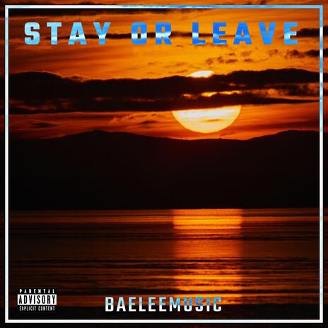 Stay Or Leave | Boomplay Music