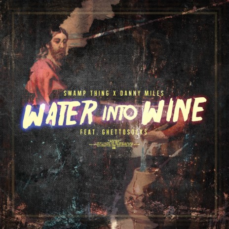 Water Into Wine (Radio Edit) ft. Danny Miles & Ghettosocks | Boomplay Music