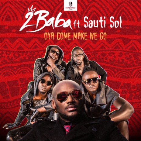 Oya Come Make We Go ft. Sauti Sol | Boomplay Music