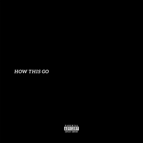 how this go | Boomplay Music