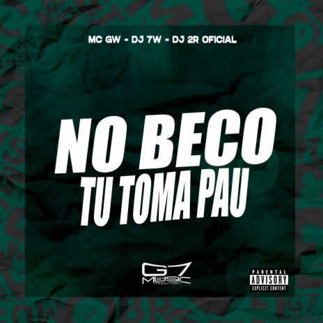 No Beco Tu Toma Pau ft. DJ 2R OFICIAL & Mc Gw | Boomplay Music