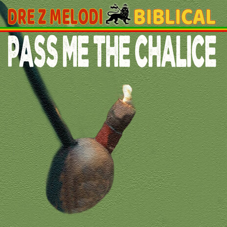 Pass me the Chalice ft. Dre Z Melodi | Boomplay Music