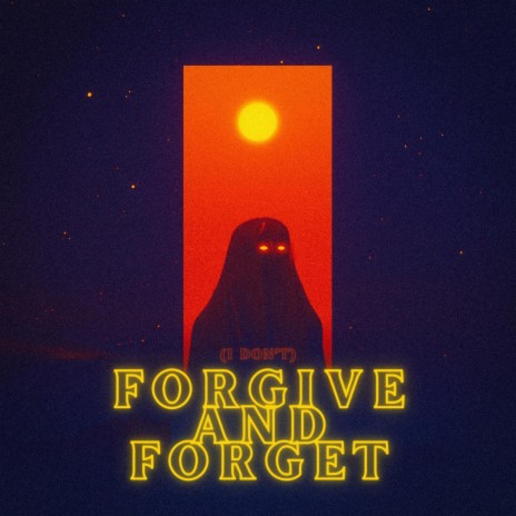 Forgive & Forget | Boomplay Music