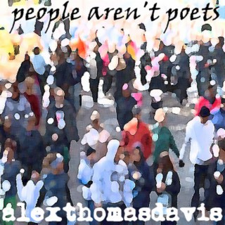 People Aren't Poets