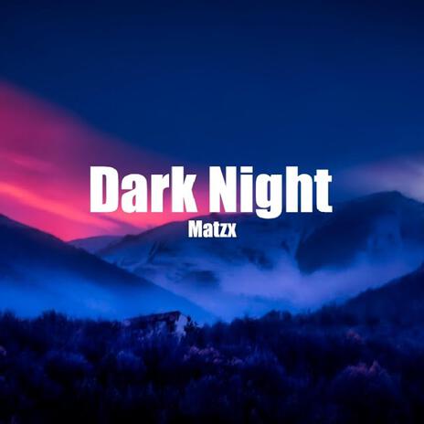 Dark Night | Boomplay Music