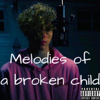 Melodies Of A Broken Child