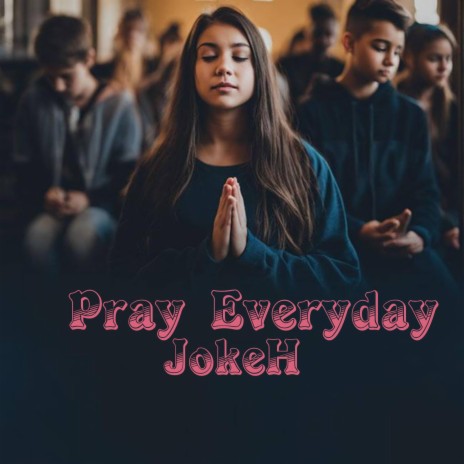 Pray Everyday | Boomplay Music