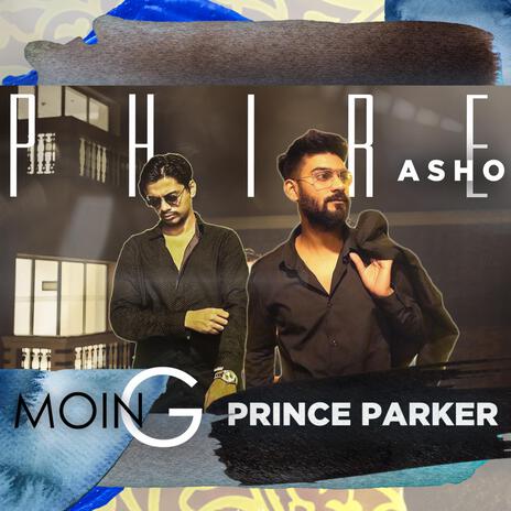 Phire Asho ft. Prince Parker | Boomplay Music