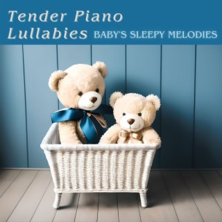 Tender Piano Lullabies: Baby's Sleepy Melodies, Calming Piano Tunes