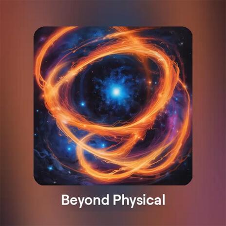 Beyond Phyisical | Boomplay Music