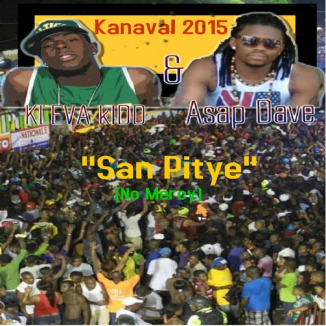San Pitye (No Mercy) Kanaval 2015 ft. Asap Dave | Boomplay Music