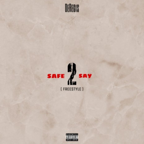 Safe 2 Say (Freestyle) | Boomplay Music