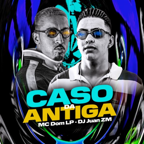 Caso da Antiga ft. MC DOM LP | Boomplay Music