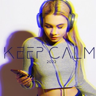 Keep Calm 2022: Soothing Music Collection, Emotional Healing, Relaxing Nature Sounds